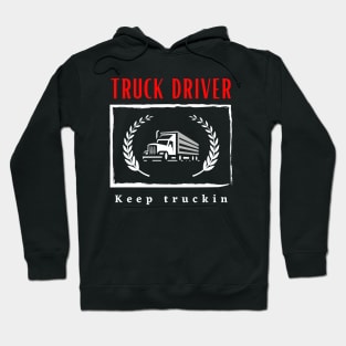 Truck Driver Keep Truckin funny motivational design Hoodie